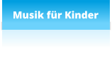 Musik für Kinder